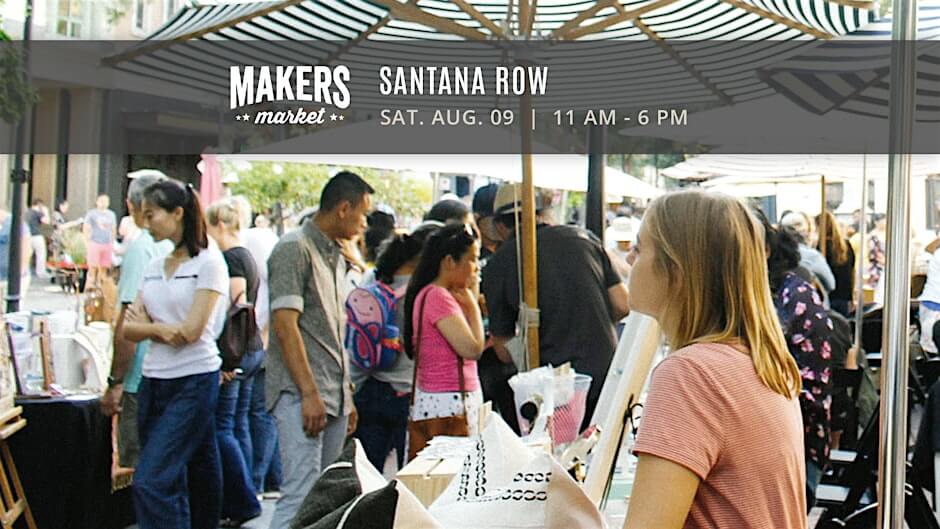 MAKERS MARKET’s™ Local Artist Street Fair @ Santana Row MAKERS MARKET’s™ Local Artist Street Fair @ Santana Row